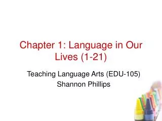 Chapter 1: Language in Our Lives (1-21)