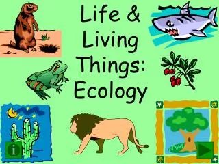 Life &amp; Living Things: Ecology