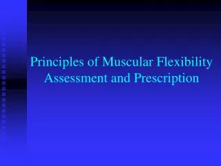 Principles of Muscular Flexibility Assessment and Prescription