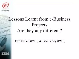Lessons Learnt from e-Business Projects Are they any different?