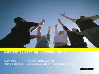 Microsoft Learning Gateway for HE Rob Miles – Hull University, Lecturer Romola Ganguli – Microsoft Education