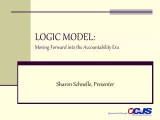 LOGIC MODEL: Moving Forward into the Accountability Era
