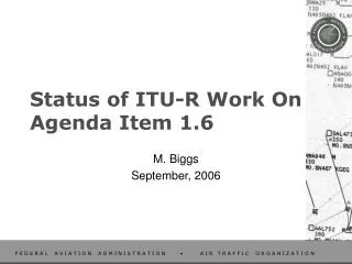 Status of ITU-R Work On Agenda Item 1.6