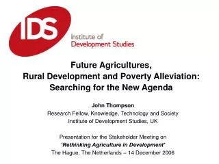 Future Agricultures, Rural Development and Poverty Alleviation: Searching for the New Agenda