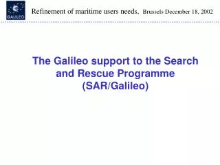 The Galileo support to the Search and Rescue Programme (SAR/Galileo)