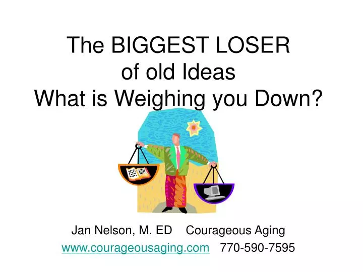 the biggest loser of old ideas what is weighing you down