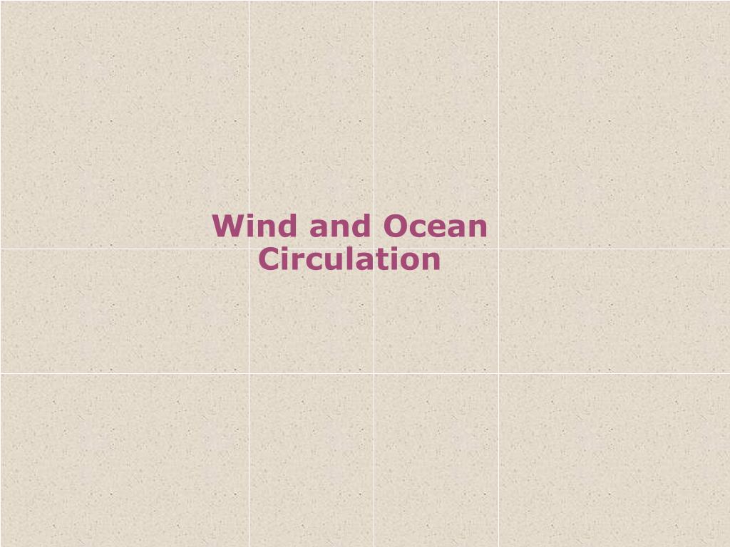 PPT - Wind and Ocean Circulation PowerPoint Presentation, free download ...