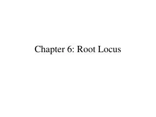 Chapter 6: Root Locus