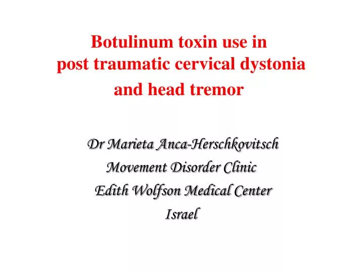 botulinum toxin use in post traumatic cervical dystonia and head tremor