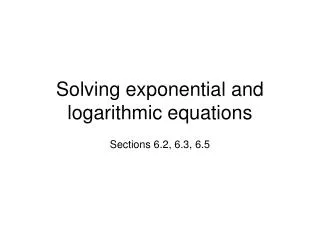 Solving exponential and logarithmic equations