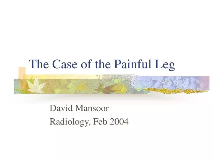 the case of the painful leg