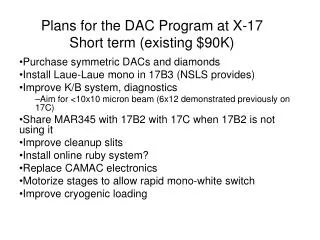 Plans for the DAC Program at X-17 Short term (existing $90K)