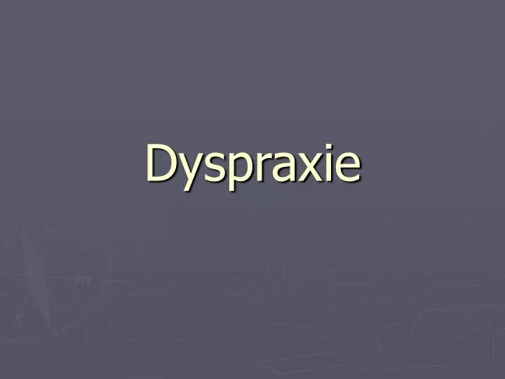 dyspraxie