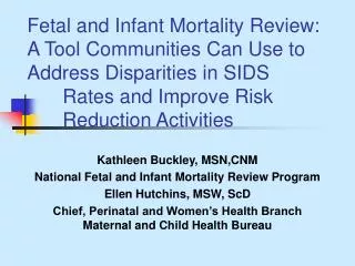 Fetal and Infant Mortality Review: A Tool Communities Can Use to Address Disparities in SIDS 	Rates and Improve Risk 	Re