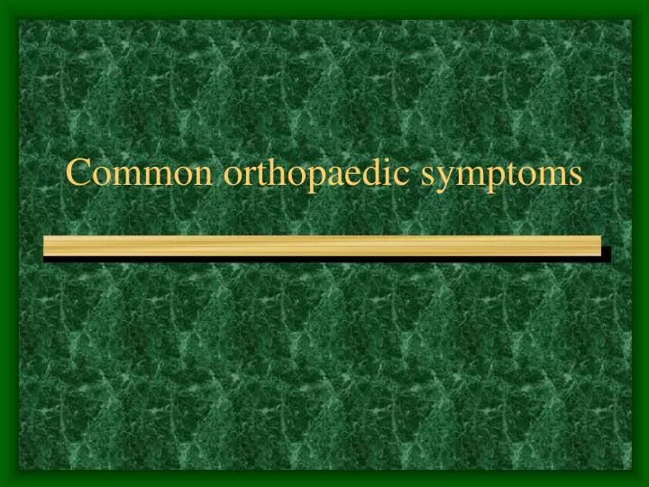 common orthopaedic symptoms