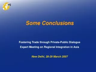 Some Conclusions Fostering Trade through Private-Public Dialogue Expert Meeting on Regional Integration in Asia New Delh