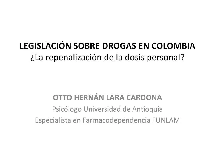 legislaci n sobre drogas en colombia la repenalizaci n de la dosis personal