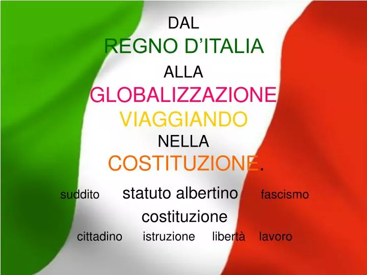 dal regno d italia alla globalizzazione viaggiando nella costituzione