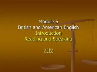 Module 5 British and American English Introduction Reading and Speaking ??