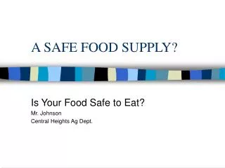 A SAFE FOOD SUPPLY?