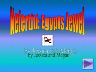 Nefertiti: Egypts Jewel