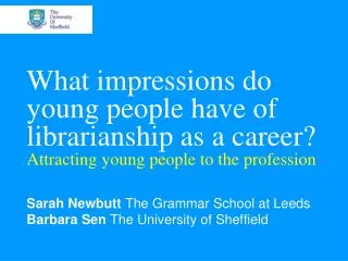 What impressions do young people have of librarianship as a career? Attracting young people to the profession