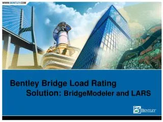 Bentley Bridge Load Rating 	Solution: BridgeModeler and LARS
