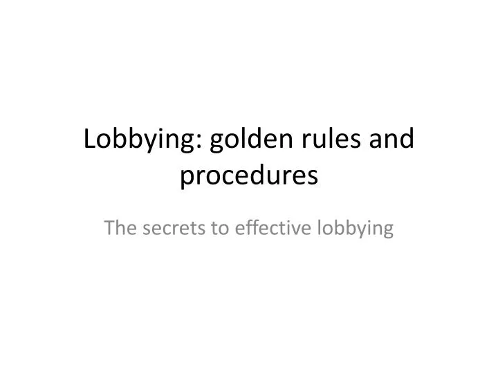 lobbying golden rules and procedures