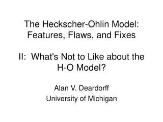 The Heckscher-Ohlin Model: Features, Flaws, and Fixes II: What's Not to Like about the H-O Model?