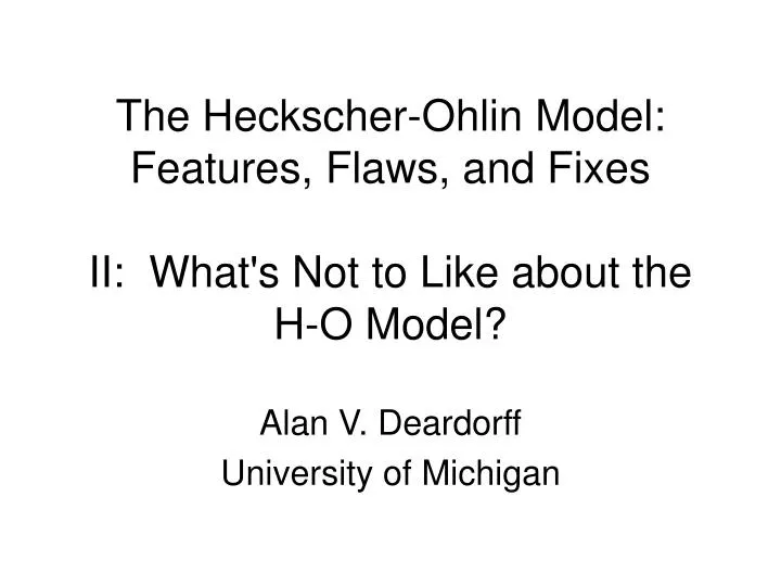 the heckscher ohlin model features flaws and fixes ii what s not to like about the h o model