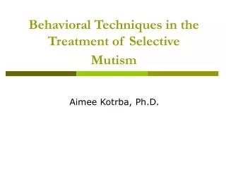 Behavioral Techniques in the Treatment of Selective Mutism