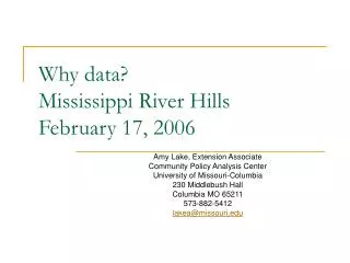 Why data? Mississippi River Hills February 17, 2006