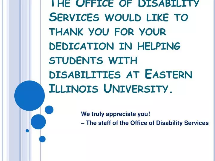 we truly appreciate you the staff of the office of disability services
