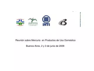 Reunión sobre Mercurio en Productos de Uso Doméstico Buenos Aires, 2 y 3 de junio de 2009
