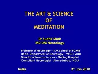 Professor of Neurology – K.M.School of PGMR Head, Department of Neurology – VSGH, AHD Director of Neurosciences – Ste