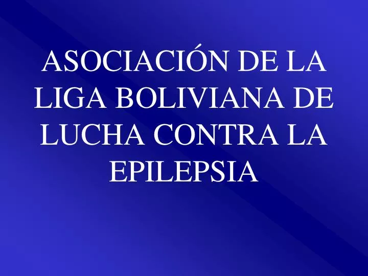 asociaci n de la liga boliviana de lucha contra la epilepsia