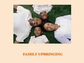 FAMILY UPBRINGING