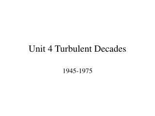 Unit 4 Turbulent Decades
