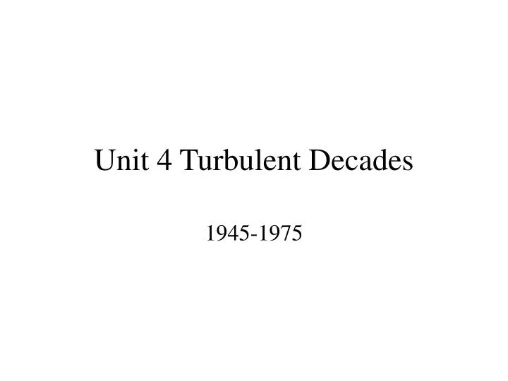 unit 4 turbulent decades