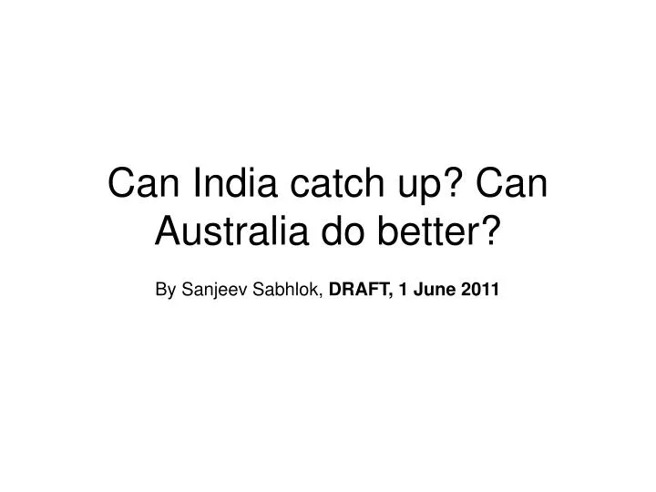 can india catch up can australia do better