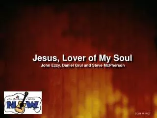 Jesus, Lover of My Soul John Ezzy, Daniel Grul and Steve McPherson
