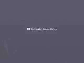 ISF Certification Course Outline