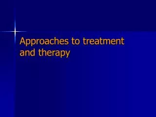 Approaches to treatment and therapy