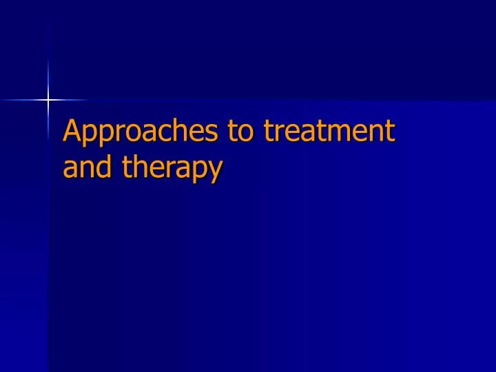approaches to treatment and therapy