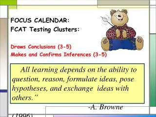 FOCUS CALENDAR: FCAT Testing Clusters: Draws Conclusions (3-5) Makes and Confirms Inferences (3-5)