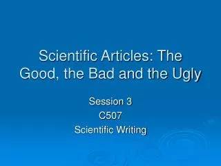 Scientific Articles: The Good, the Bad and the Ugly