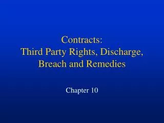 Contracts: Third Party Rights, Discharge, Breach and Remedies