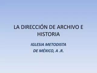 la direcci n de archivo e historia