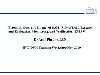 Potential, Cost, and Impact of DSM: Role of Load Research and Evaluation, Monitoring, and Verification (EM&amp;V) Dr Amo