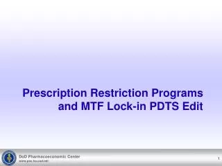 Prescription Restriction Programs and MTF Lock-in PDTS Edit